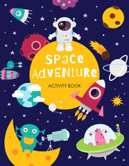 Space Poster. Cover for Kids activity book. Space for text. Astronaut, Aliens, Rockets, Planets on Space background. Vector illustration.