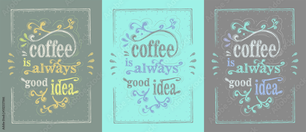 Wall mural coffee is always good idea vector banners set with hand drawn lettering