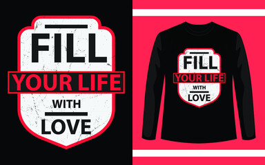 Fill Your Life With Love vector T-shirt Design