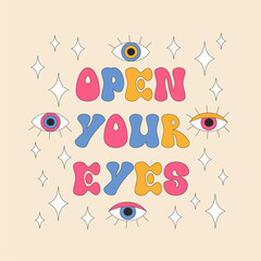 Retro lettering with eyes with eyelashes. Summer simple minimalist eye. Open your eyes 70 s style phrase. Colorful background. Vector illustration.