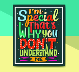I'm special that's why you don't understand me,  Hand-drawn lettering beautiful Quote Typography, inspirational Vector lettering for t-shirt design, printing, postcard, and wallpaper.