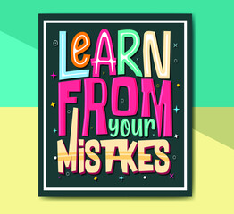 Learn from your mistakes,  Hand-drawn lettering beautiful Quote Typography, inspirational Vector lettering for t-shirt design, printing, postcard, and wallpaper.