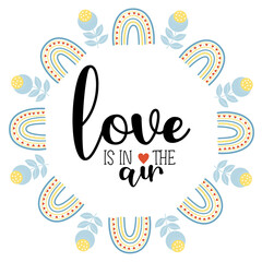 Card Love is in the air. Round frame with rainbow and flowers. Vector illustration in scandinavian style for decor, design, print and napkins, greeting cards and valentines