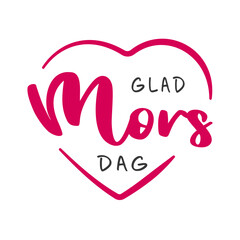 Happy Mother's Day lettering in Swedish (Glad Mors Dag) with heart. Vector illustration. Isolated on white background © FriendlyPixels
