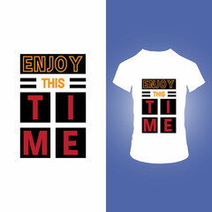 Enjoy this time  t shirt design
