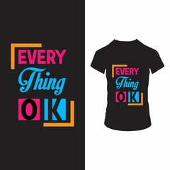 Every thing ok t shirt design