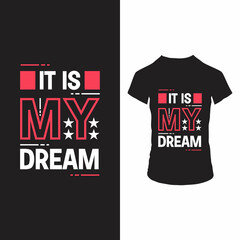 It is my dream t shirt design