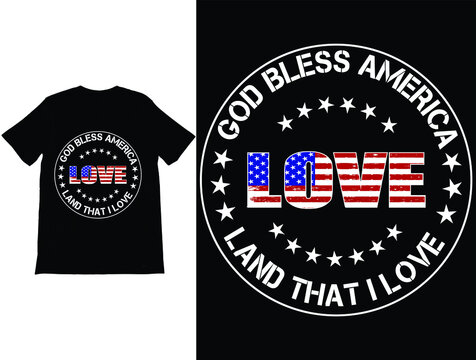 God Bless America Land That I Love T-Shirt Printable Vector, 4th Of July Shirt, Patriotic Shirts, Independence Day Shirt.