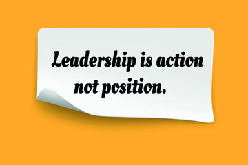Inspirational motivational quote. Leadership is action not position. Vector simple design.
