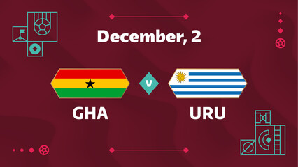 Fototapeta na wymiar Ghana vs Uruguay, Football 2022, Group H. World Football Competition championship match versus teams intro sport background, championship competition final poster, vector illustration.