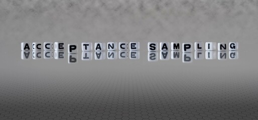 acceptance sampling word or concept represented by black and white letter cubes on a grey horizon background stretching to infinity - obrazy, fototapety, plakaty