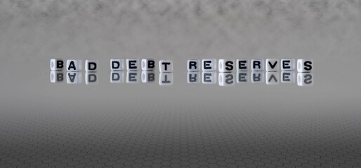 bad debt reserves word or concept represented by black and white letter cubes on a grey horizon background stretching to infinity