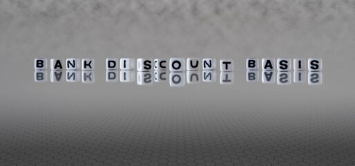 bank discount basis word or concept represented by black and white letter cubes on a grey horizon...