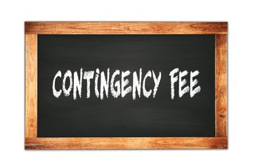 CONTINGENCY  FEE text written on wooden frame school blackboard.