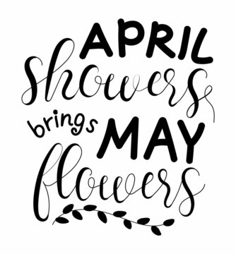 April showers brings May flowers lettering vector for T-shirt design, fabric, banner, web.