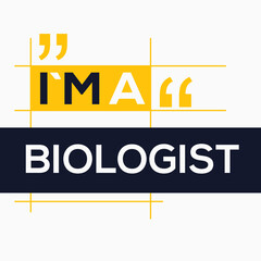 (I'm a Biologist) Lettering design, can be used on T-shirt, Mug, textiles, poster, cards, gifts and more, vector illustration.