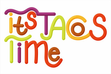 Lettering quote It is taco time. Funny lettering slogan for social media, poster, card, banner, t-shirts, wall art
