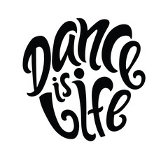Obraz premium Dance is life. Handwriten lettering quote. Black letters on white background. Vector illustration.