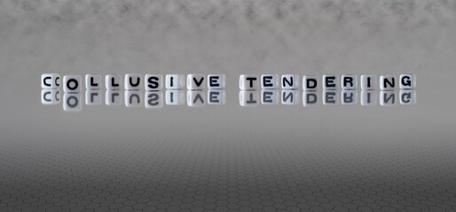 collusive tendering word or concept represented by black and white letter cubes on a grey horizon...