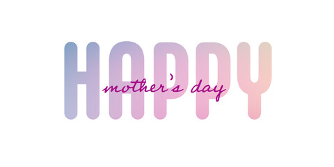 Text : Happy mother’s day, with colorful text on a white background