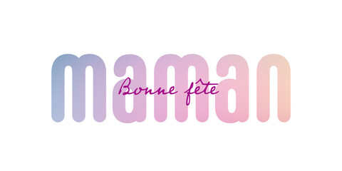 Texte : Bonne fête Maman, avec texte coloré sur un fond blanc