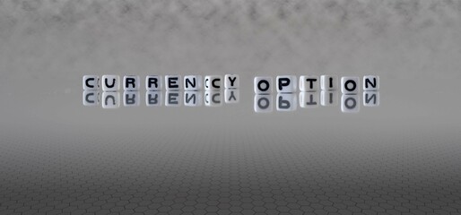 currency option word or concept represented by black and white letter cubes on a grey horizon background stretching to infinity