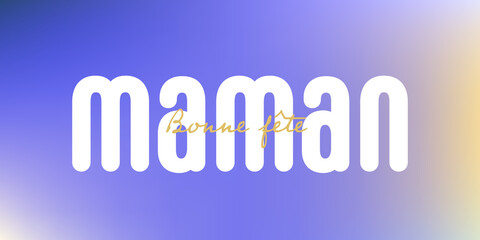 Texte : Bonne fête Maman, avec texte blanc sur un fond coloré, violet, bleu, marron et ocre