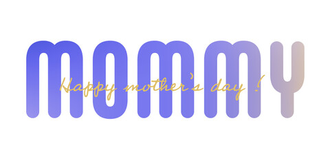 Text : Happy mother’s day mommy, with colorful text on a white background, purple,blue,brown and ocher