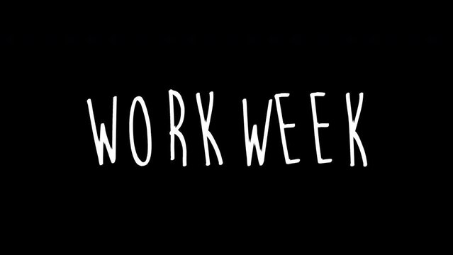 workweek word - Hand drawn animated wiggle . Two color - black and white. 2d typographic doodle animation. High resolution 4K.