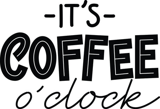 Handwritten calligraphic vector phrase It's Coffee O'clock