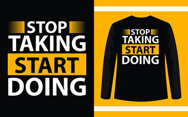 Stop Taking Start doing T-Shirt Design