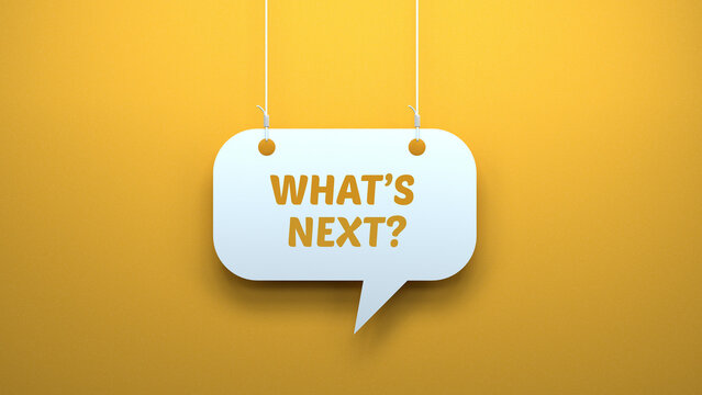 What is Next? 
