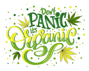 Don't panic it's organic modern lettering. Weed quote. Cannabis phrase inscription. Marijuanna sayings - obrazy, fototapety, plakaty