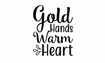 Gold-hands-warm-heart Lettering design for greeting banners, Mouse Pads, Prints, Cards and Posters, Mugs, Notebooks, Floor Pillows and T-shirt prints design