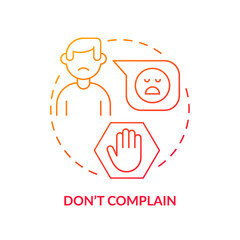 Do not complain red gradient concept icon. Ignore gossips and rumors. Ethical code. Basic etiquette rule abstract idea thin line illustration. Isolated outline drawing. Myriad Pro-Bold font used