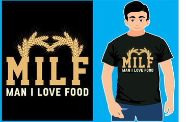 Milf Man I Love Food. Typography T-shirt Design. Food shirt..eps

