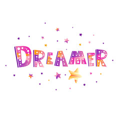 Motivational poster with hand drawn lettering "Dreamer" and stars. Cute design for greeting card, accessories,  inspirational banner, apparel design, print. Trendy vector background. Isolated on white