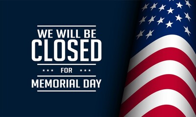 Memorial Day Background Design. We will be closed for Memorial Day.