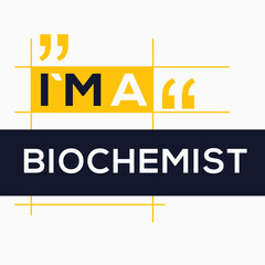 (I'm a Biochemist) Lettering design, can be used on T-shirt, Mug, textiles, poster, cards, gifts and more, vector illustration.
