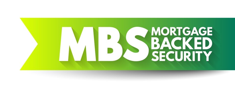 MBS Mortgage Backed Security - bonds secured by home and other real estate loans, acronym text concept background