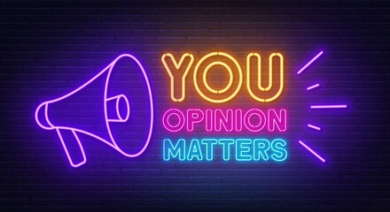 Your opinion matters with a megaphone neon sign on brick wall background.