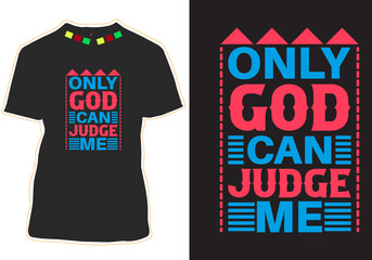 Only God Can Judge Me Typography t shirt design