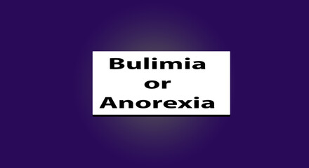 Bulimia or anorexia word written on a solid background. Business, signs, and symbols, lifestyle motivational and emotional concepts. Copy space. Quote Poster and Flyer design.