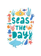 cute lettering quote 'Seas the day' decorated with hand drawn doodles on white background. Good for posters, prints, cards, sublimation, kids apparel decor, etc. EPS 10