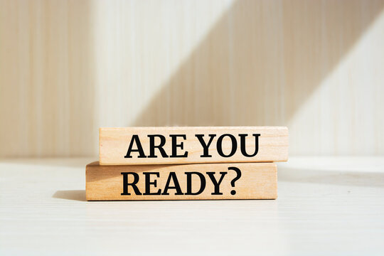 Wooden blocks with words 'Are you ready?'.