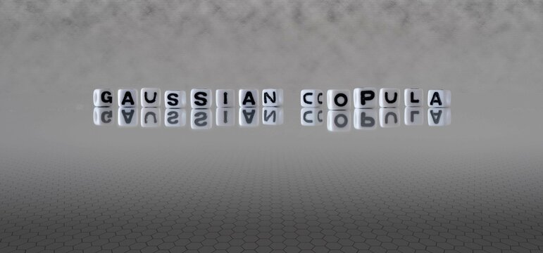 gaussian copula word or concept represented by black and white letter cubes on a grey horizon background stretching to infinity