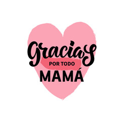 Gracias por todo Mama handwritten text in Spanish (Thanks for all Mom). Vector illustration for Mother's Day. Lettering typography, modern brush calligraphy for greeting card, poster, banner, print
