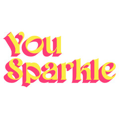 Fototapeta premium short inspiration motivation quote you sparkle vector illustration
