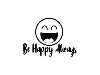 Obraz premium Be happy always - positive saying text with cute smile face Vector illustration. sign, emblem isolated on white background, t shirt design. EPS10