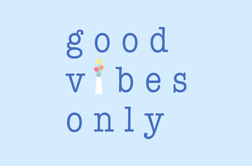 Quote good vibes only with tulip vase.